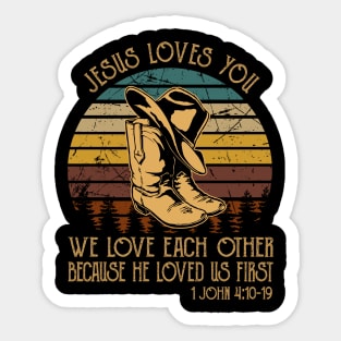 Jesus Loves You We Love Each Other Because He Loved Us First Cowboy Boots Sticker